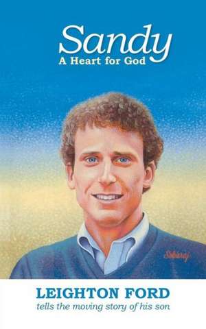 Sandy: A Heart for God de Leighton Ford