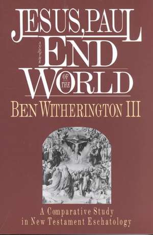 Jesus, Paul and the End of the World de Ben Witherington