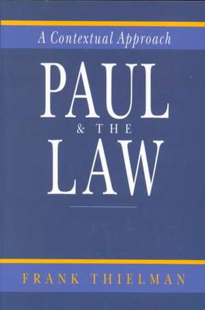 Paul the Law: A Contextual Approach de Frank Thielman