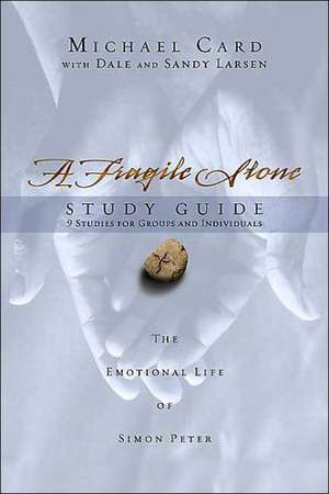 A Fragile Stone Study Guide: The Emotional Life of Simon Peter de Michael Card