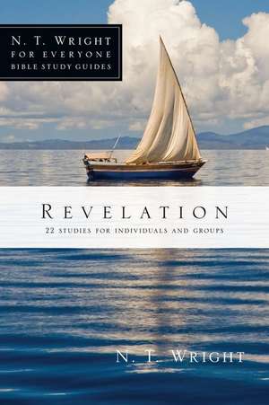 Revelation: 22 Studies for Individuals and Groups de N.T. WRIGHT