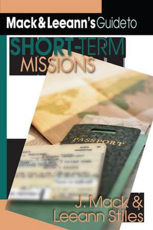 Mack Leeann`s Guide to Short–Term Missions de J. Mack Stiles