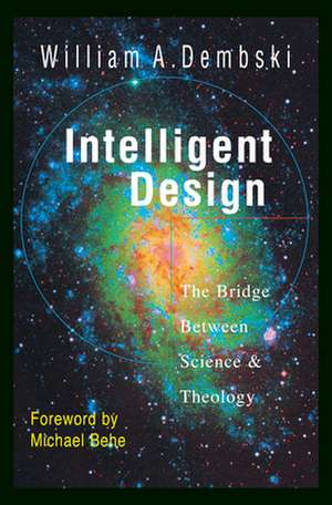 Intelligent Design – The Bridge Between Science Theology de William A. Dembski