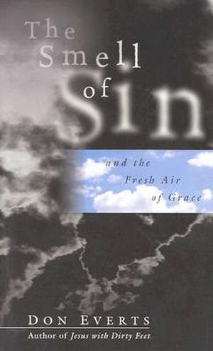 The Smell of Sin – and the Fresh Air of Grace de Don Everts