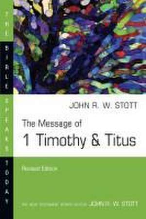 The Message of 1 Timothy & Titus de John Stott