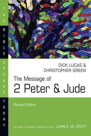 The Message of 2 Peter & Jude de Dick Lucas