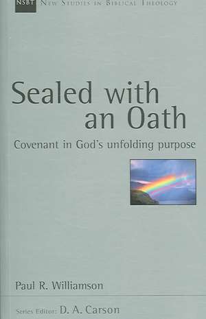 Sealed with an Oath: Covenant in God's Unfolding Purpose de Paul R. Williamson