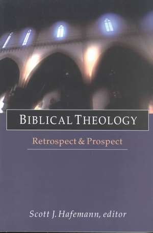 Biblical Theology: Retrospect and Prospect de Scott J. Hafemann