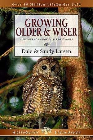 Growing Older & Wiser de Dale Larsen