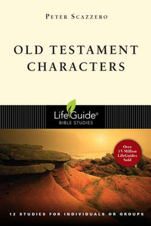 Old Testament Characters: Finding Our True Home de Peter Scazzero