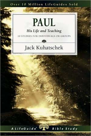 Paul: 10 Studies for Individuals or Groups de Jack Kuhatschek