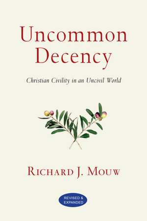 Uncommon Decency de Richard J. Mouw
