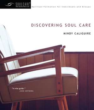 Discovering Soul Care de Mindy Caliguire