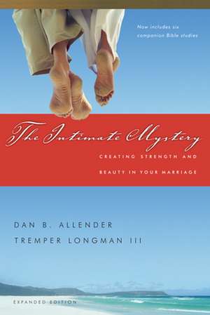 The Intimate Mystery – Creating Strength and Beauty in Your Marriage de Dan B. Allender