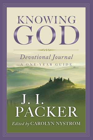 Knowing God Devotional Journal – A One–Year Guide de J. I. Packer