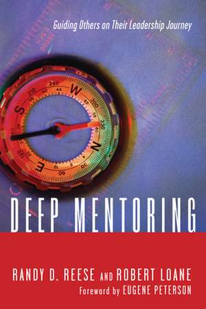 Deep Mentoring – Guiding Others on Their Leadership Journey de Randy D. Reese