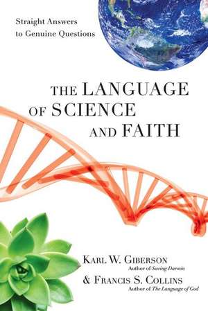 The Language of Science and Faith: Straight Answers to Genuine Questions de Karl W. Giberson