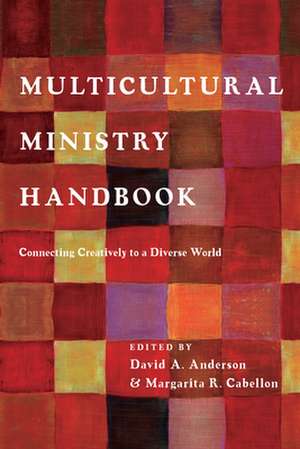 Multicultural Ministry Handbook – Connecting Creatively to a Diverse World de David A. Anderson