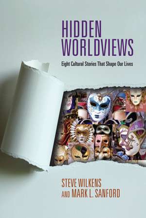 Hidden Worldviews de Steve Wilkens