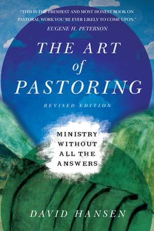 The Art of Pastoring – Ministry Without All the Answers de David Hansen