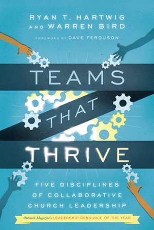 Teams That Thrive – Five Disciplines of Collaborative Church Leadership de Ryan T. Hartwig