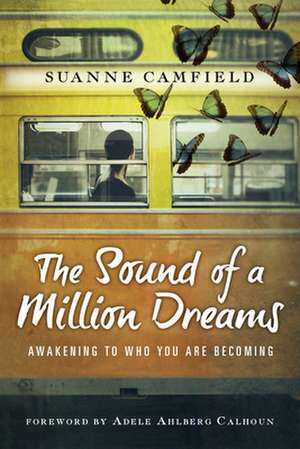 The Sound of a Million Dreams – Awakening to Who You Are Becoming de Suanne Camfield