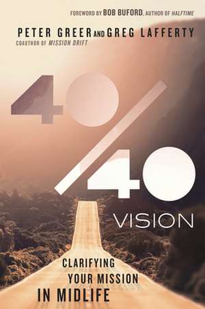 40/40 Vision – Clarifying Your Mission in Midlife de Peter Greer