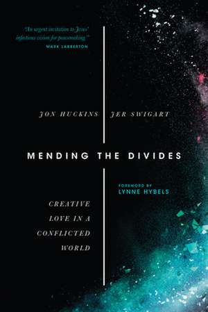 Mending the Divides – Creative Love in a Conflicted World de Jon Huckins