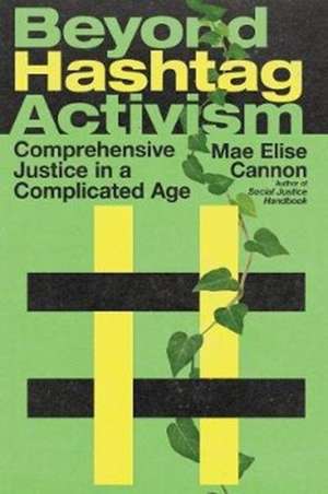 Beyond Hashtag Activism de Mae Elise Cannon