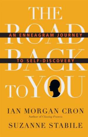 The Road Back to You – An Enneagram Journey to Self–Discovery de Ian Morgan Cron