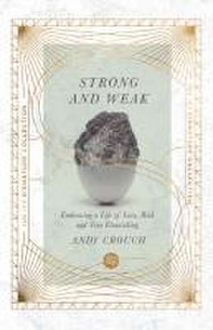 Strong and Weak de Andy Crouch