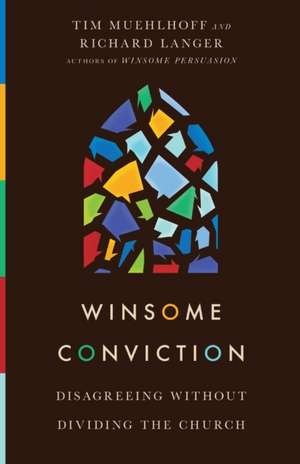 Winsome Conviction – Disagreeing Without Dividing the Church de Tim Muehlhoff