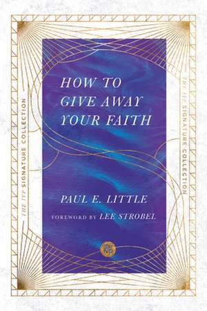 How to Give Away Your Faith de Paul E Little