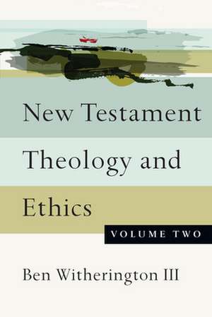 New Testament Theology and Ethics de Ben Witherington Ii