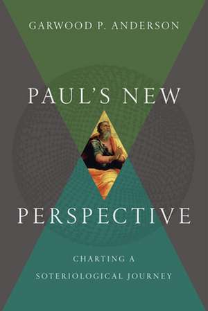 Paul`s New Perspective – Charting a Soteriological Journey de Garwood P. Anderson