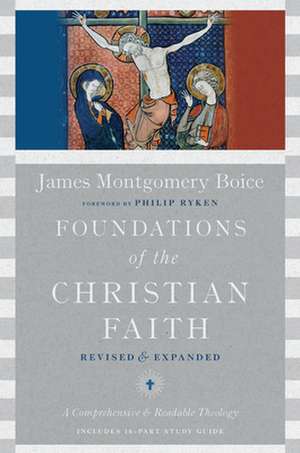 Foundations of the Christian Faith – A Comprehensive & Readable Theology de James Montgomer Boice