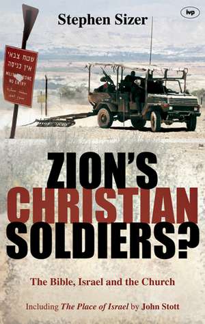 Zion's Christian Soldiers?: The Bible, Israel and the Church de Stephen Sizer