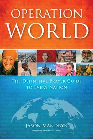 Operation World – The Definitive Prayer Guide to Every Nation de Jason Mandryk