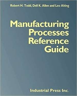 Manufacturing Processes Reference Guide de Robert H. Todd