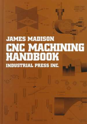 Cnc Machining Handbook de James Madison