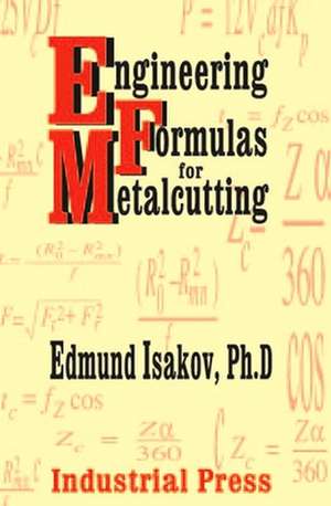 Engineering Formulas for Metalcutting de Edmund Isakov