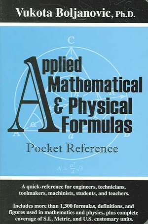 Applied Mathematical & Physical Formulas Pocket Reference de Vukota Boljanovic