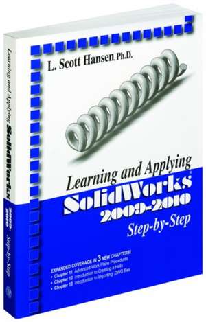 Learning and Applying Solidworks de L. Scott Hansen