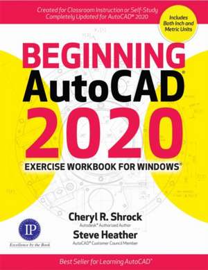 Beginning AutoCAD 2020 Exercise Workbook de Steve Heather