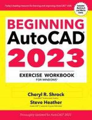 Beginning Autocad(r) 2023 Exercise Workbook de Cheryl R Shrock