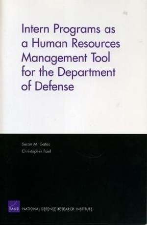 Intern Programs as a Human Resources Management Tool for the Department of Defense de Christopher Paul