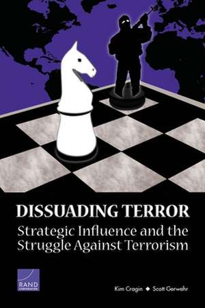 Dissuading Terror de Scott Gerwehr