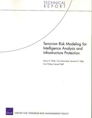 Terrorism Risk Modeling for Intelligence Analysis and Infrastructure Protection de Henry H. Willis