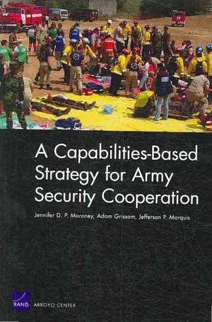 A Capabilities-Based Strategy for Army Security Cooperation de Jennifer D P Moroney