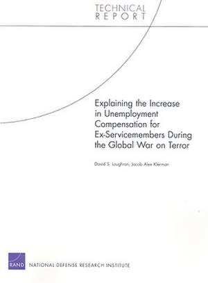 Explaining the Increase in Unemployment Compensation for Ex-Servicemembers During the Global War on Terror de David S. Loughran